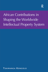 Cover image: African Contributions in Shaping the Worldwide Intellectual Property System 1st edition 9780754677406