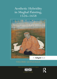 Omslagafbeelding: Aesthetic Hybridity in Mughal Painting, 1526-1658 1st edition 9781409412564