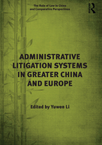 Cover image: Administrative Litigation Systems in Greater China and Europe 1st edition 9781472436085