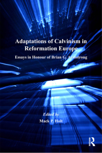 Omslagafbeelding: Adaptations of Calvinism in Reformation Europe 1st edition 9780754651499