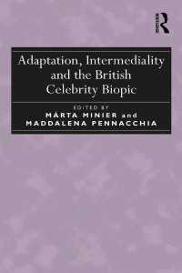 Imagen de portada: Adaptation, Intermediality and the British Celebrity Biopic 1st edition 9781409461265