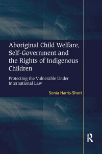 Imagen de portada: Aboriginal Child Welfare, Self-Government and the Rights of Indigenous Children 1st edition 9781409419549