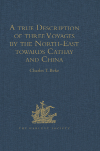 Omslagafbeelding: A true Description of three Voyages by the North-East towards Cathay and China, undertaken by the Dutch in the Years 1594, 1595, and 1596, by Gerrit de Veer 1st edition 9781409412793