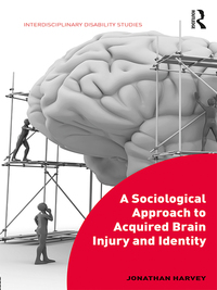 Cover image: A Sociological Approach to Acquired Brain Injury and Identity 1st edition 9781472474476