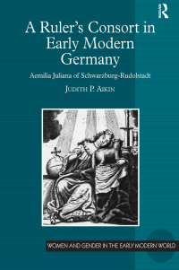 Imagen de portada: A Ruler’s Consort in Early Modern Germany 1st edition 9781472423849