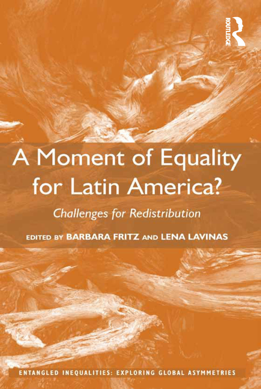 A Moment of Equality for Latin America? Challenges for Redistribution 1st Edition