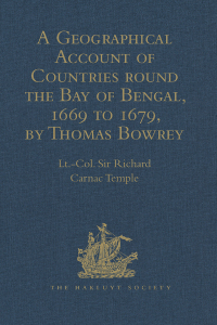 Cover image: A Geographical Account of Countries round the Bay of Bengal, 1669 to 1679, by Thomas Bowrey 1st edition 9781409413790