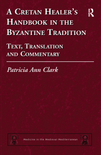 Imagen de portada: A Cretan Healer's Handbook in the Byzantine Tradition 1st edition 9780754661016