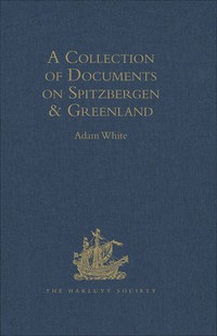 表紙画像: A Collection of Documents on Spitzbergen and Greenland 1st edition 9781409412847