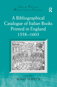 Imagen de portada: A Bibliographical Catalogue of Italian Books Printed in England 1558–1603 1st edition 9781032099507