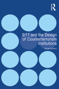 Imagen de portada: 9/11 and the Design of Counterterrorism Institutions 1st edition 9781138272439