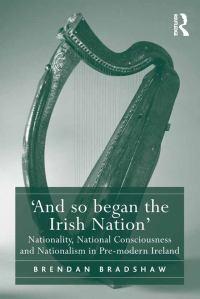 Omslagafbeelding: 'And so began the Irish Nation' 1st edition 9781472442567