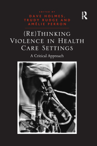 Cover image: (Re)Thinking Violence in Health Care Settings 1st edition 9781409432661