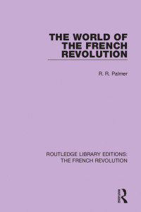 Cover image: The World of the French Revolution 1st edition 9781138681125