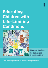 صورة الغلاف: Educating Children with Life-Limiting Conditions 1st edition 9781138678088