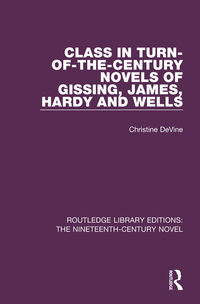 صورة الغلاف: Class in Turn-of-the-Century Novels of Gissing, James, Hardy and Wells 1st edition 9781138675926