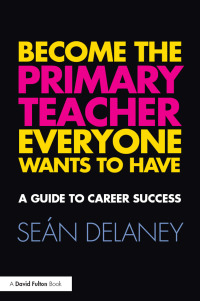 Cover image: Become the Primary Teacher Everyone Wants to Have 1st edition 9781138675629