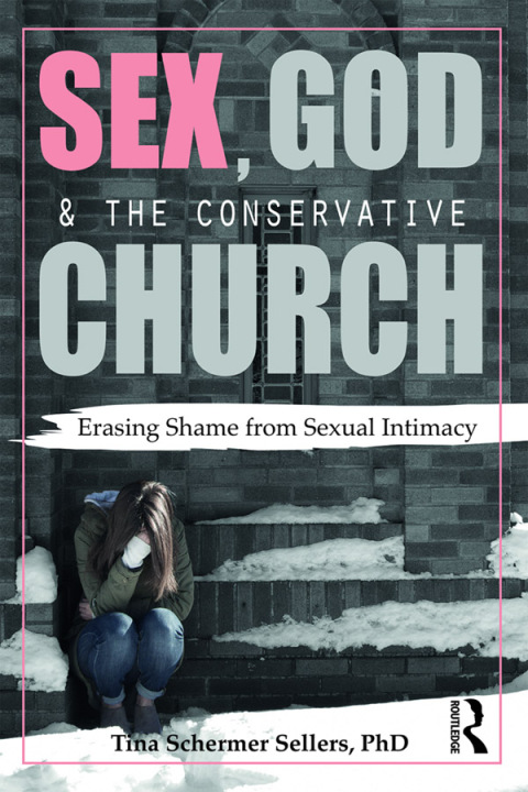 Sex, God, and the Conservative Church: Erasing Shame from Sexual Intimacy, 1st Edition - FULL INSTANT DOWNLOAD | PDF DOCX EPUB