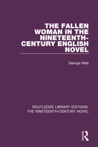 Imagen de portada: The Fallen Woman in the Nineteenth-Century English Novel 1st edition 9781138674592