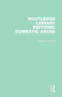 صورة الغلاف: Routledge Library Editions: Domestic Abuse 1st edition 9781138673816