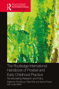 Titelbild: The Routledge International Handbook of Froebel and Early Childhood Practice 1st edition 9781138672628