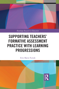 表紙画像: Supporting Teachers' Formative Assessment Practice with Learning Progressions 1st edition 9781138672291