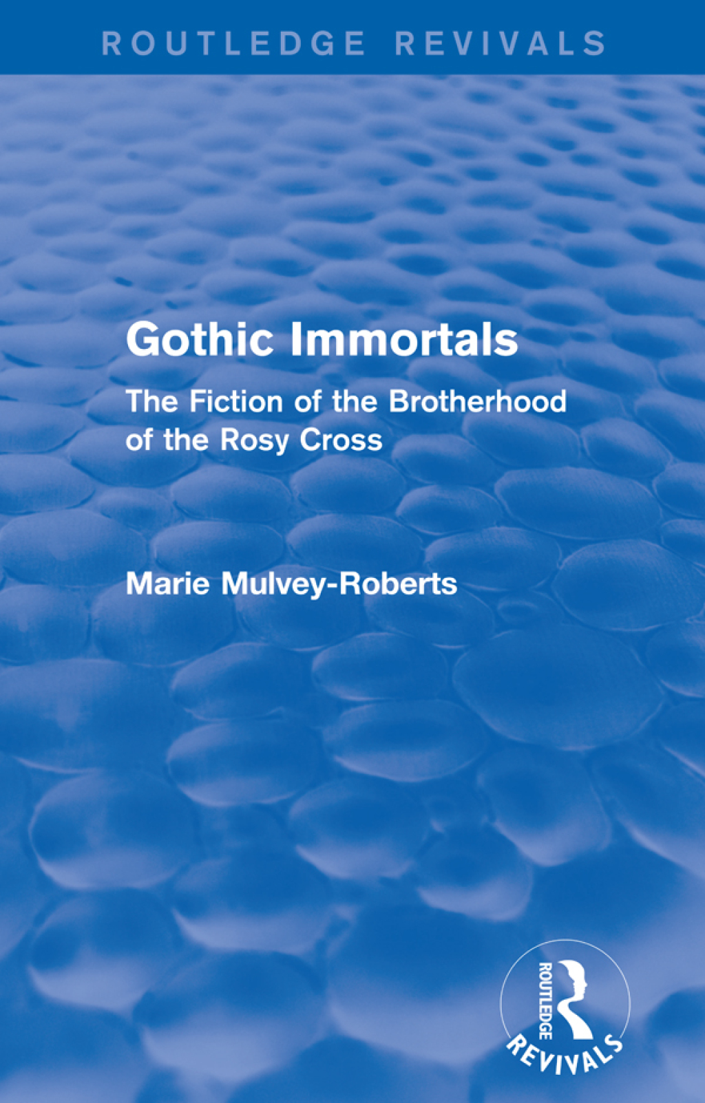 Gothic Immortals (Routledge Revivals) The Fiction of the Brotherhood of the Rosy Cross 1st Edition