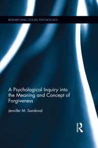 صورة الغلاف: A Psychological Inquiry into the Meaning and Concept of Forgiveness 1st edition 9780367195779