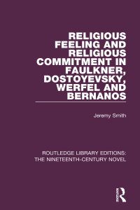 Omslagafbeelding: Religious Feeling and Religious Commitment in Faulkner, Dostoyevsky, Werfel and Bernanos 1st edition 9781138670051