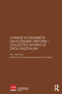 Omslagafbeelding: Chinese Economists on Economic Reform - Collected Works of Zhou Xiaochuan 1st edition 9781138669864