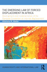 Immagine di copertina: The Emerging Law of Forced Displacement in Africa 1st edition 9781138669215