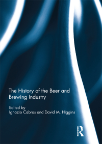 Cover image: The History of the Beer and Brewing Industry 1st edition 9781138666993