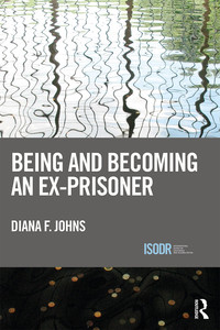 Cover image: Being and Becoming an Ex-Prisoner 1st edition 9780367227227