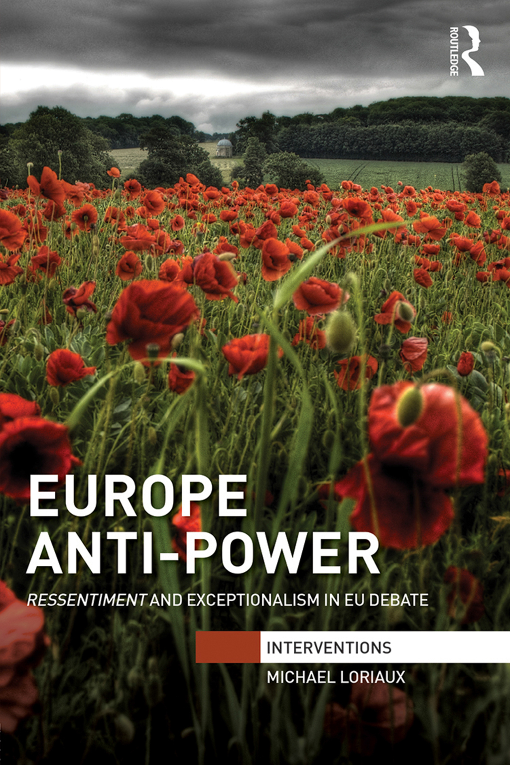 Europe Anti-Power Ressentiment and Exceptionalism in EU Debate 1st Edition