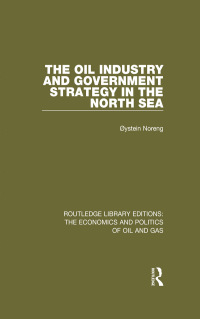 Cover image: The Oil Industry and Government Strategy in the North Sea 1st edition 9781138655614