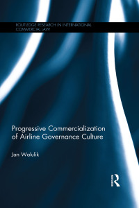 صورة الغلاف: Progressive Commercialization of Airline Governance Culture 1st edition 9781138654990