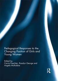 表紙画像: Pedagogical Responses to the Changing Position of Girls and Young Women 1st edition 9781138654921