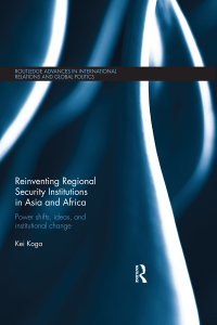 Omslagafbeelding: Reinventing Regional Security Institutions in Asia and Africa 1st edition 9781138365957