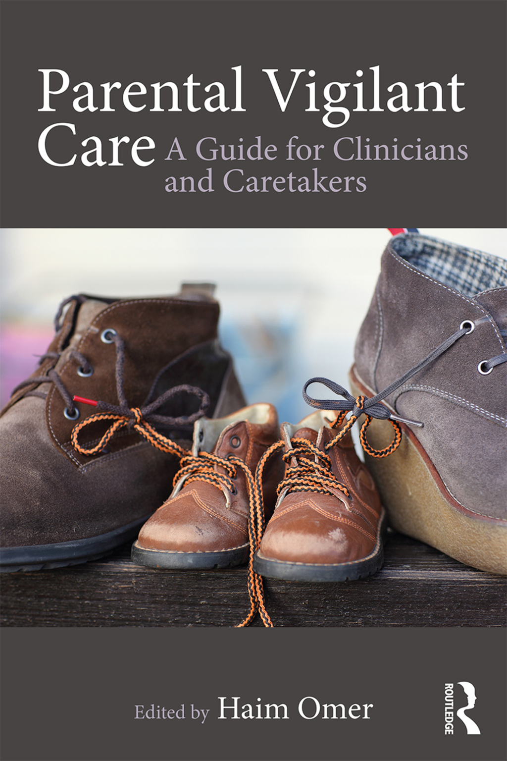 Parental Vigilant Care A Guide for Clinicians and Caretakers 1st Edition