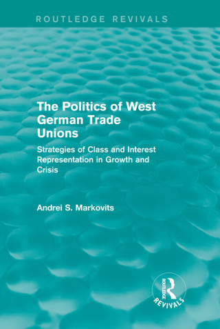 表紙画像: The Politics of West German Trade Unions 1st edition 9781138650985