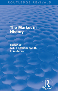 表紙画像: The Market in History (Routledge Revivals) 1st edition 9781138650190