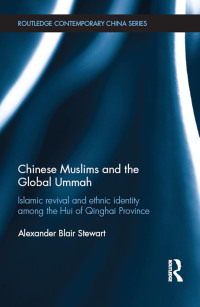 صورة الغلاف: Chinese Muslims and the Global Ummah 1st edition 9781138580695