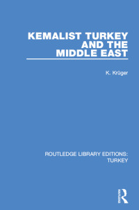 表紙画像: Kemalist Turkey and the Middle East 1st edition 9781138644755