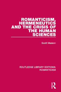 Imagen de portada: Romanticism, Hermeneutics and the Crisis of the Human Sciences 1st edition 9781138644205