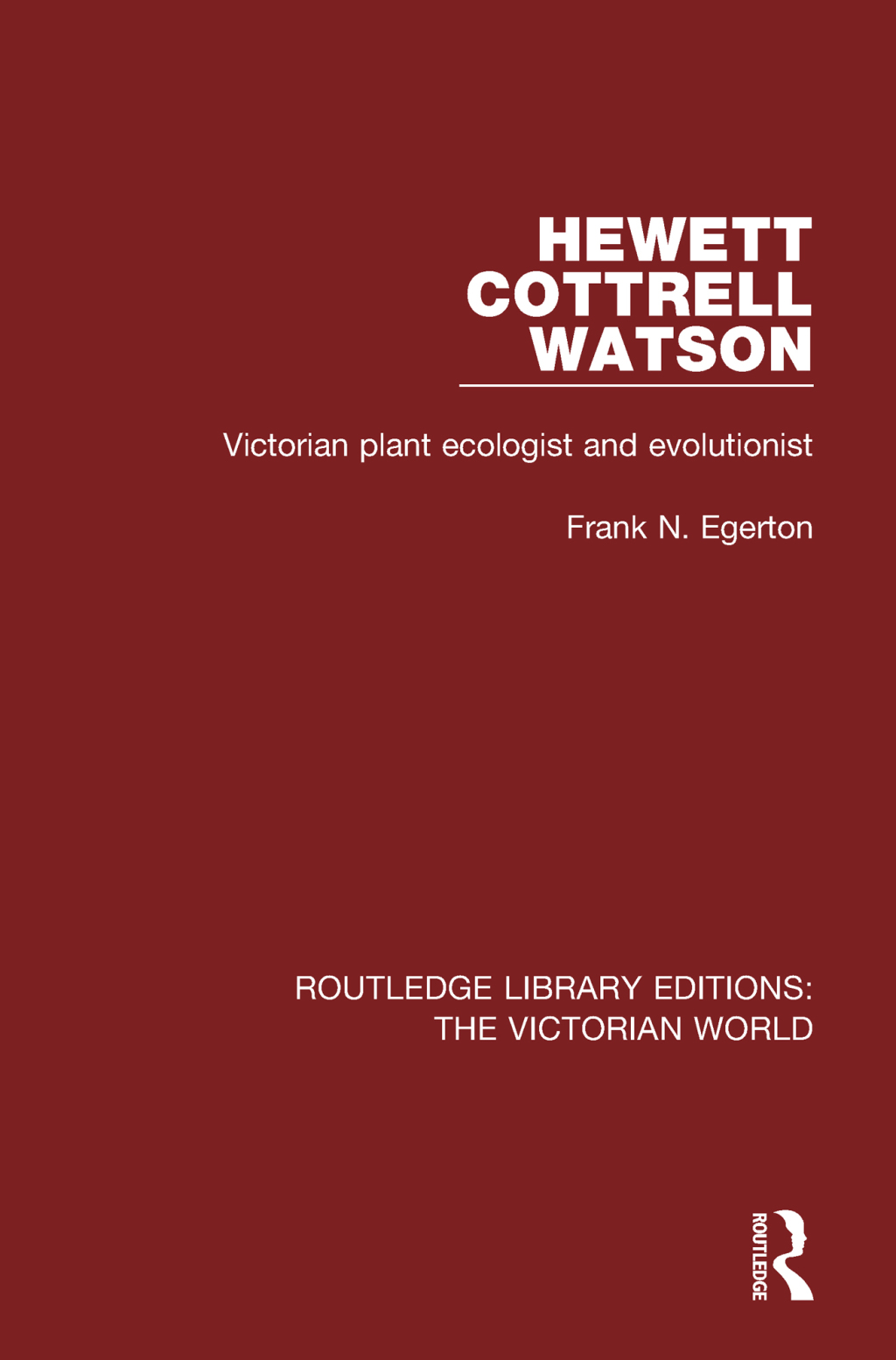Hewett Cottrell Watson Victorian Plant Ecologist and Evolutionist 1st Edition