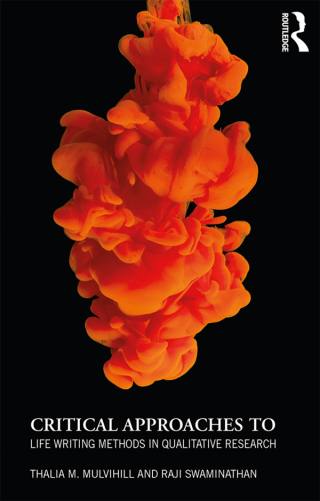 Cover image: Critical Approaches to Life Writing Methods in Qualitative Research 1st edition 9781138643000