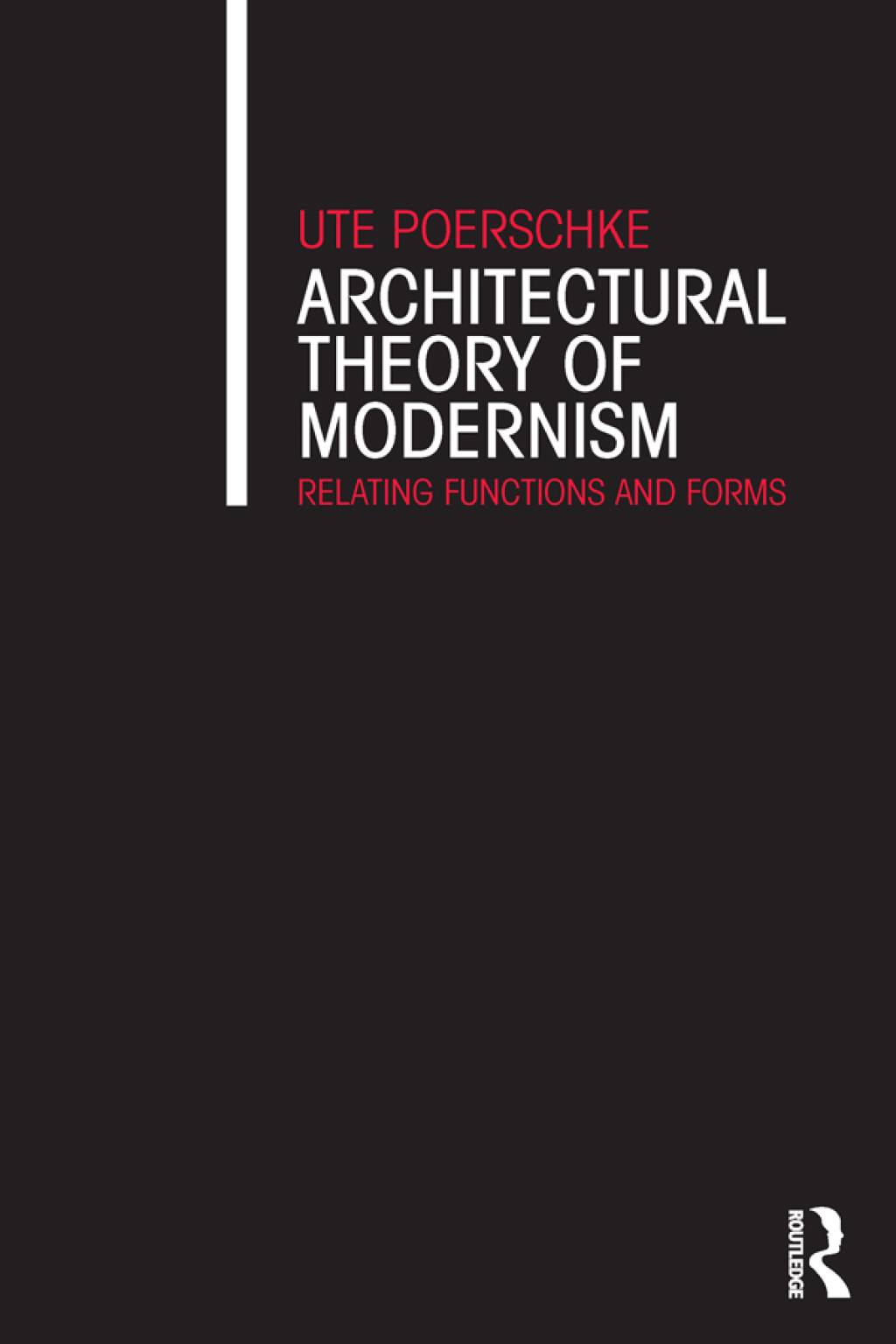 Architectural Theory of Modernism Relating Functions and Forms 1st Edition
