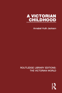 Cover image: A Victorian Childhood 1st edition 9781138641693