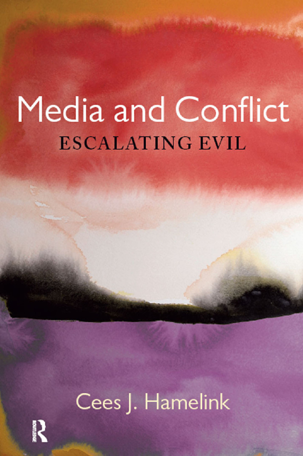Media and Conflict Escalating Evil 1st Edition