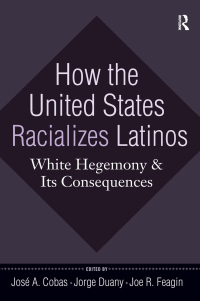 صورة الغلاف: How the United States Racializes Latinos 1st edition 9781594515996